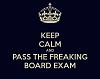 Click image for larger version

Name:	keep-calm-and-pass-the-freaking-board-exam-2.jpg
Views:	524
Size:	11.1 KB
ID:	183630